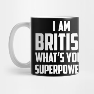 I'm British What's Your Superpower White Mug